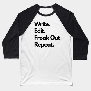 Write. Edit. Freak Out. Repeat. Baseball T-Shirt